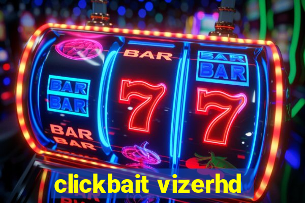 clickbait vizerhd